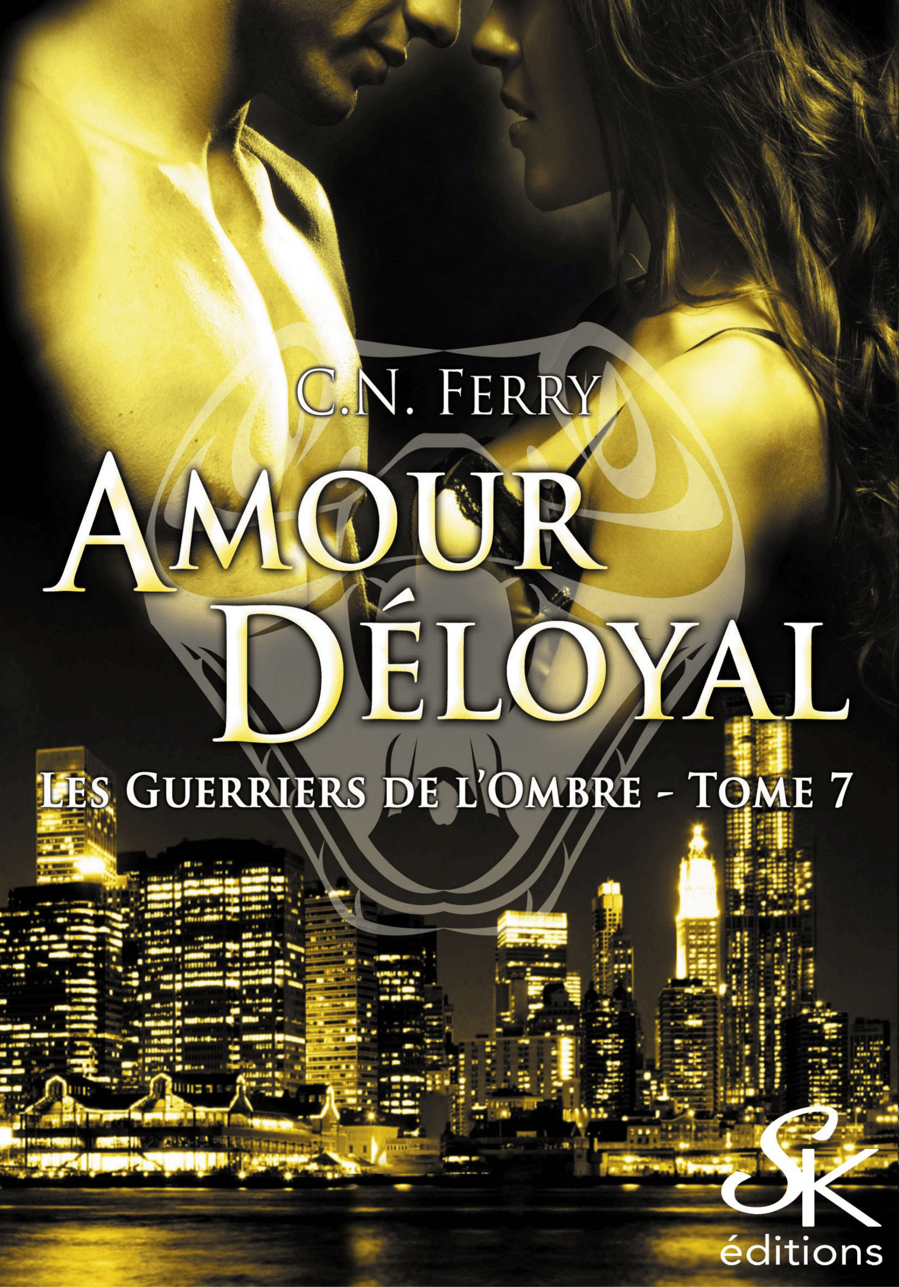 Les Guerriers de l'Ombre 7 : Amour déloyal de C.N. FERRY
