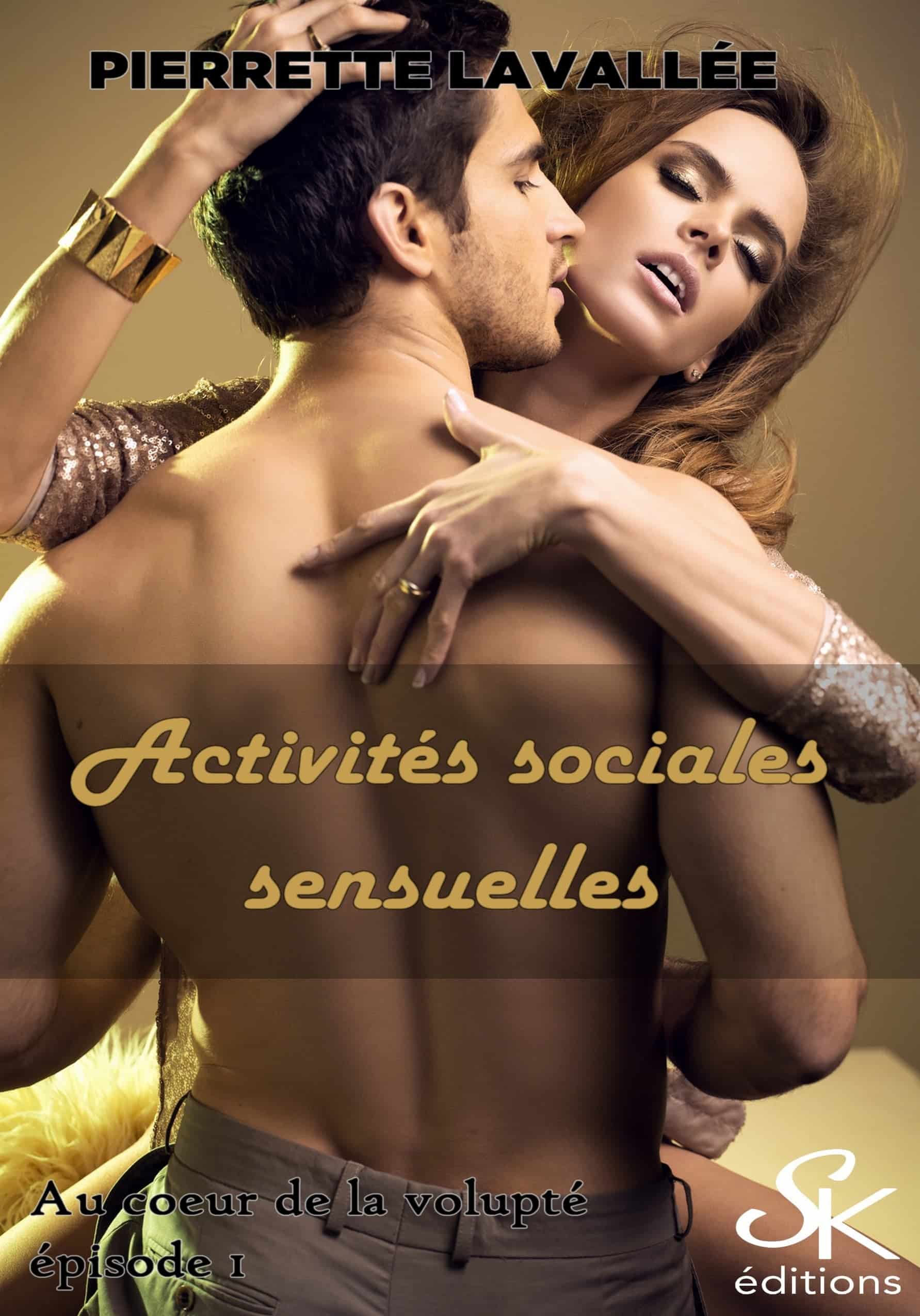 Au coeur de la volupté 1 : Activités sociales sensuelles de Pierrette Lavallée