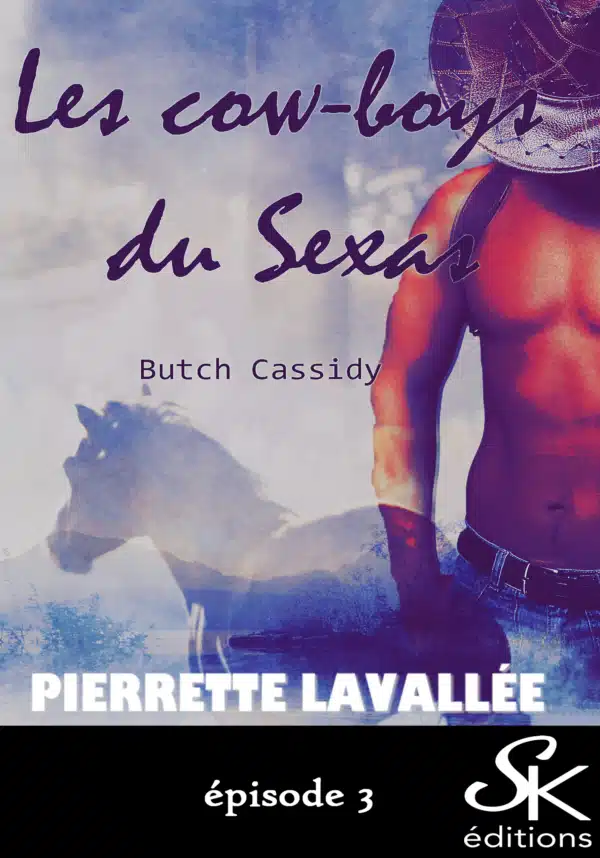 Les Cow-boys du Sexas 3 : Butch Cassidy de Pierrette Lavallée