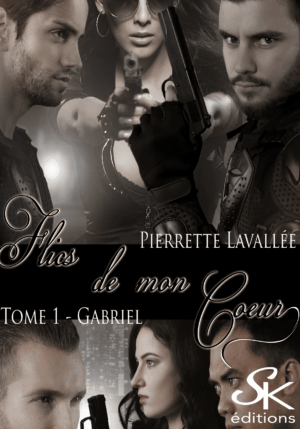 Flics de mon coeur 1 : Gabriel de Pierrette Lavallée