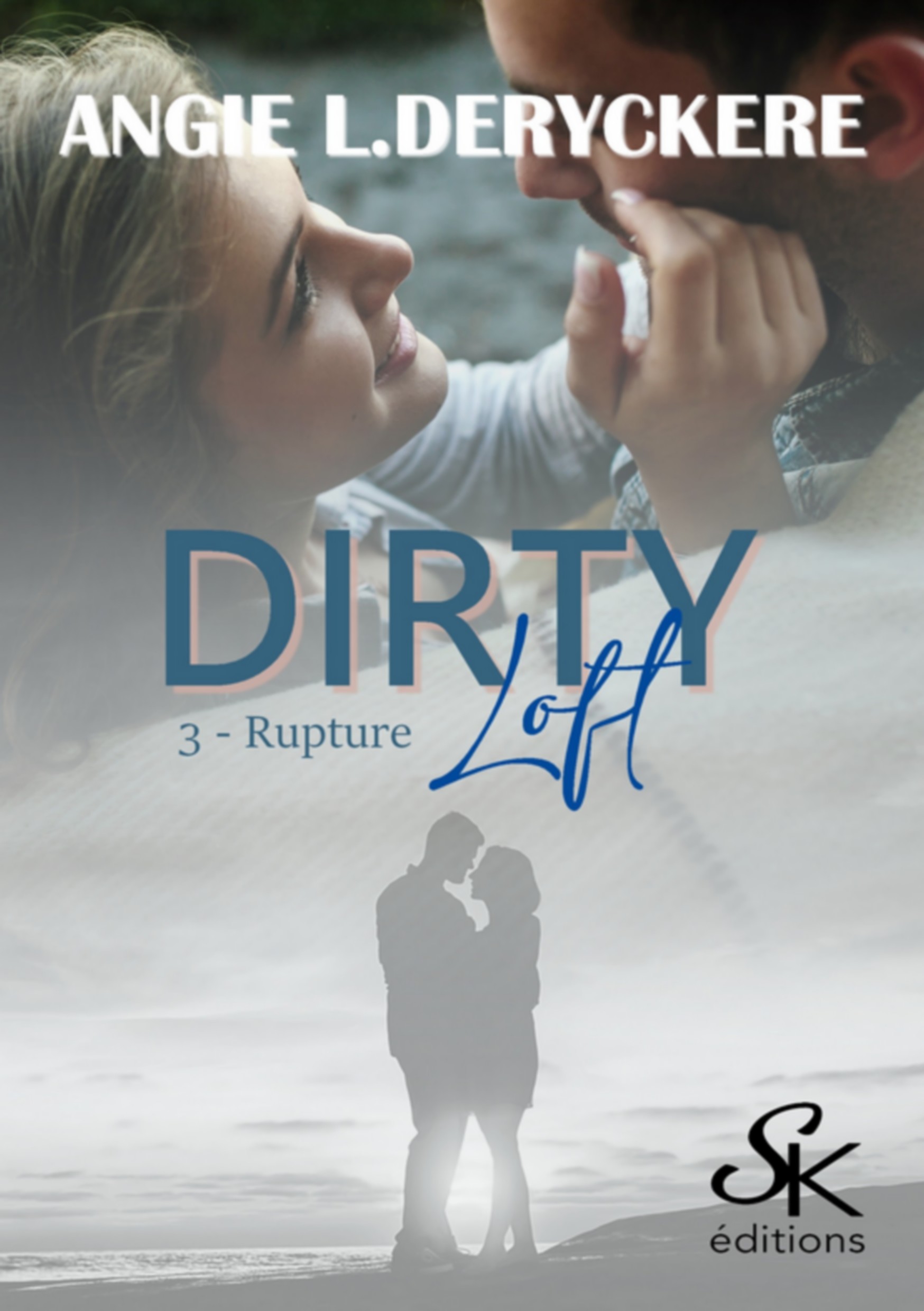 Dirty Loft 3 : Rupture de Angie L.  Deryckère