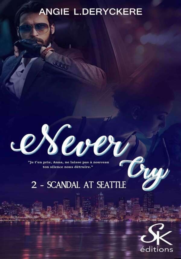 Never Cry 2 : Scandal at Seattle de Angie L. Deryckère
