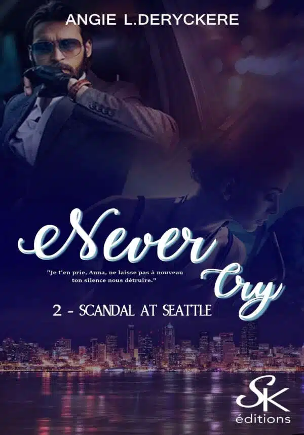 Never Cry 2 : Scandal at Seattle de Angie L. Deryckère