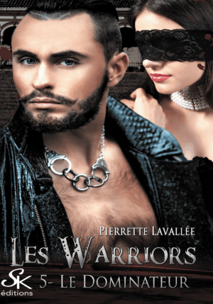 Les Warriors 5  : Le dominateur de Pierrette Lavallée
