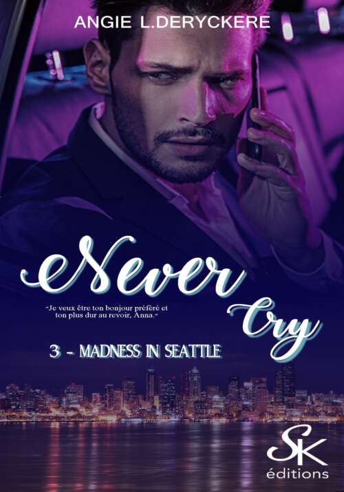 Never Cry 3 : Madness in Seattle de Angie L. Deryckère
