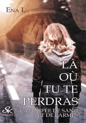 Là où tu te perdras 2 : La poupée de sang et de larmes de Ena L.