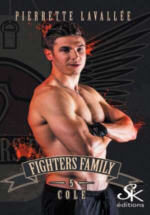 Fighters family 5 : Cole de Pierrette Lavallée