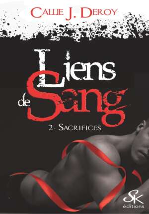 Liens de sang 2 : Sacrifices de Callie J. Deroy