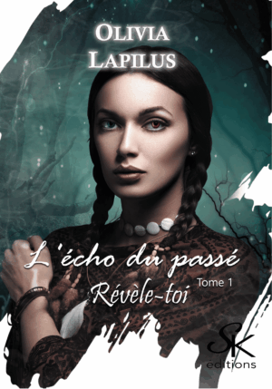 L'écho du passé 1 : Révèle-toi de Olivia Lapilus