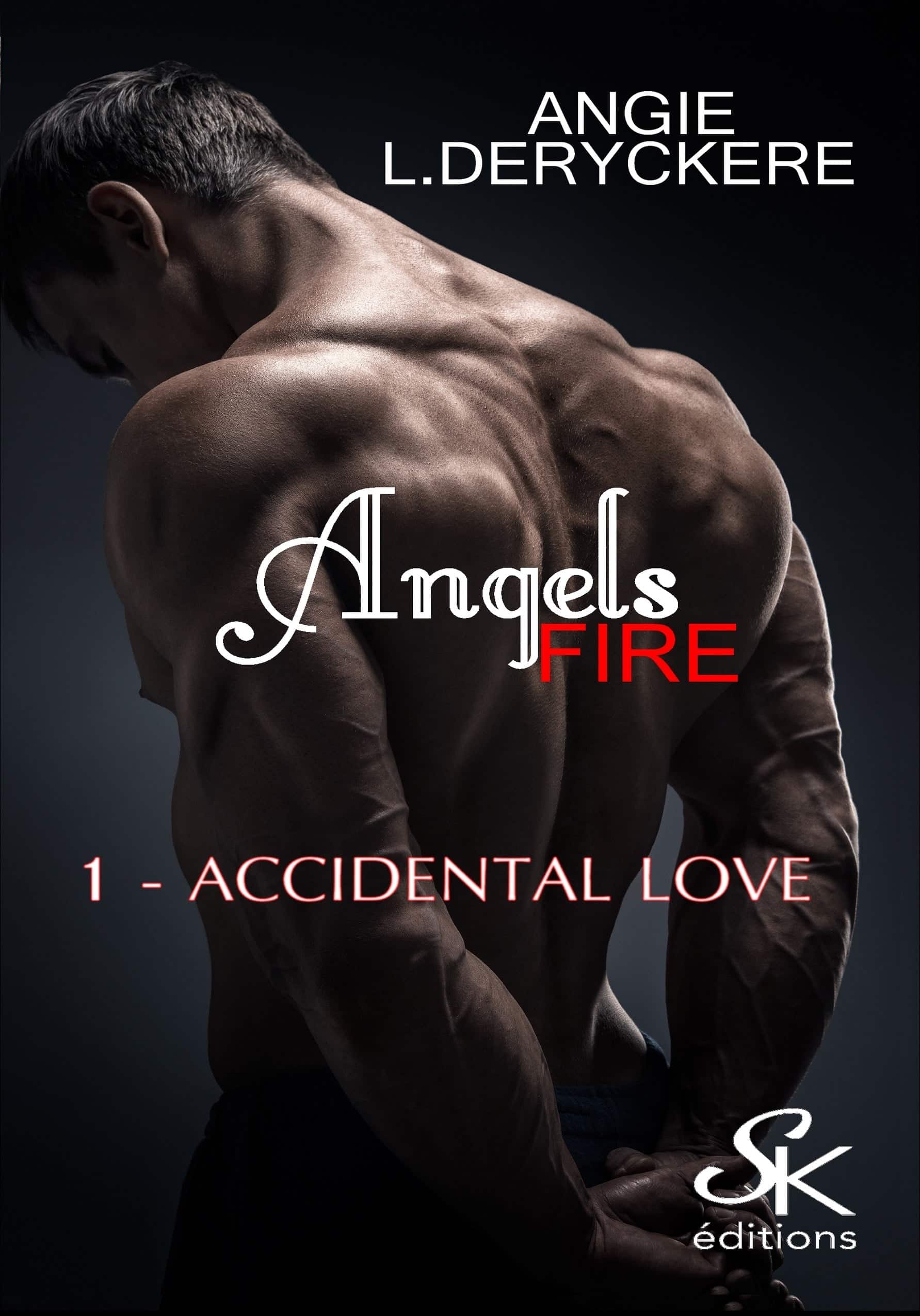 Angels fire 1 : Accidental love de Angie L. Deryckère