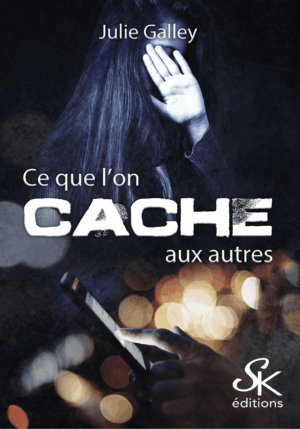 Ce que l'on cache aux autres de Julie Galley