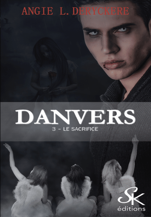 Danvers 3 : Le sacrifice de Angie L. Deryckère