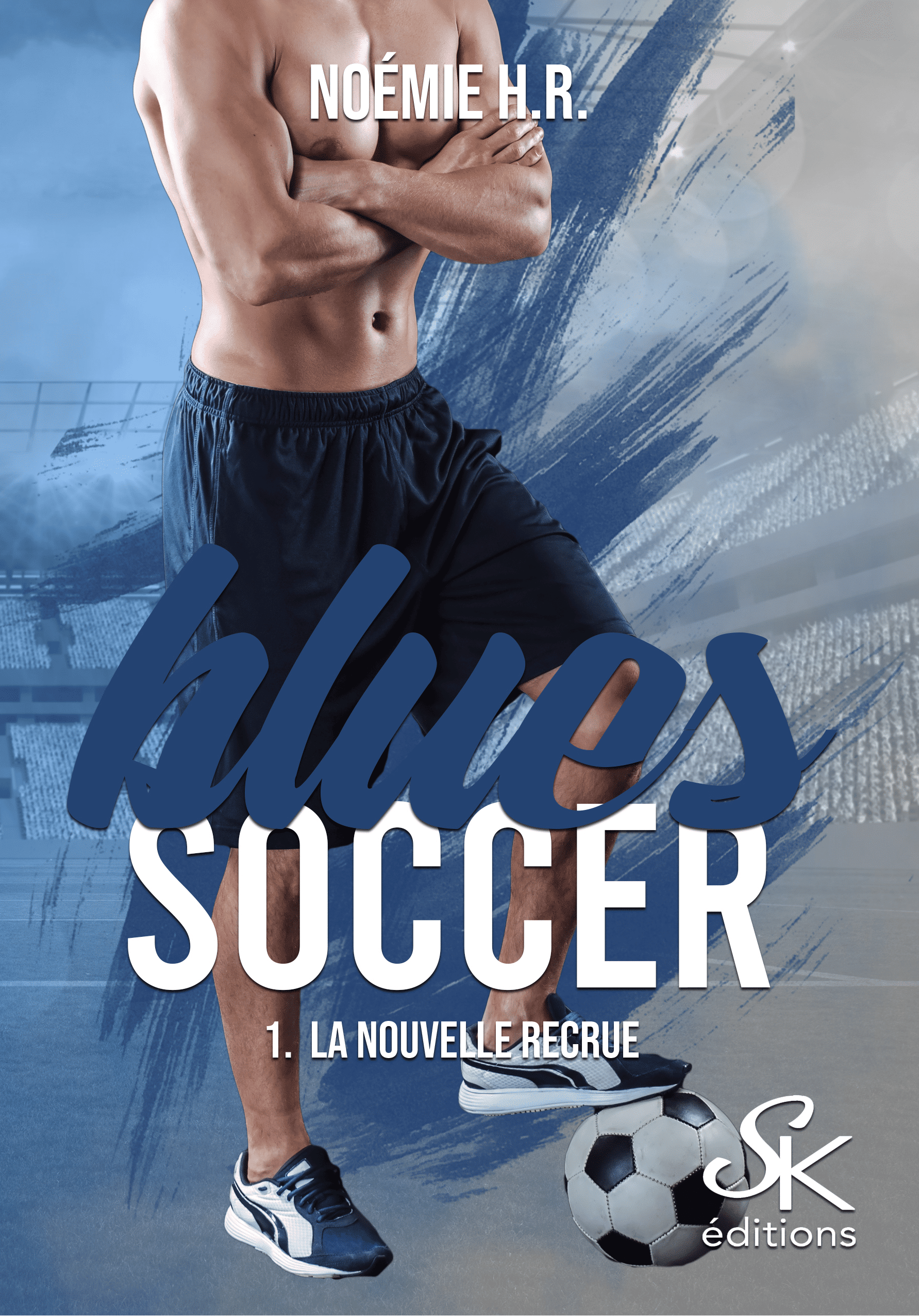 Blues Soccer 1 : La nouvelle recrue de Noémie H.R.