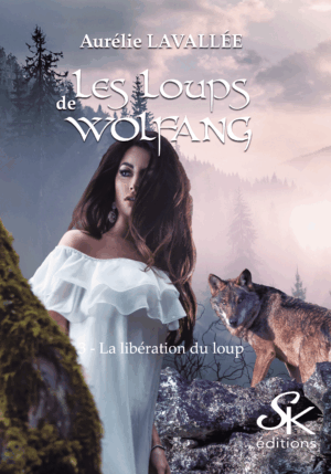 Les loups de Wolfang 3 : La libération du loup de Aurélie Lavallée