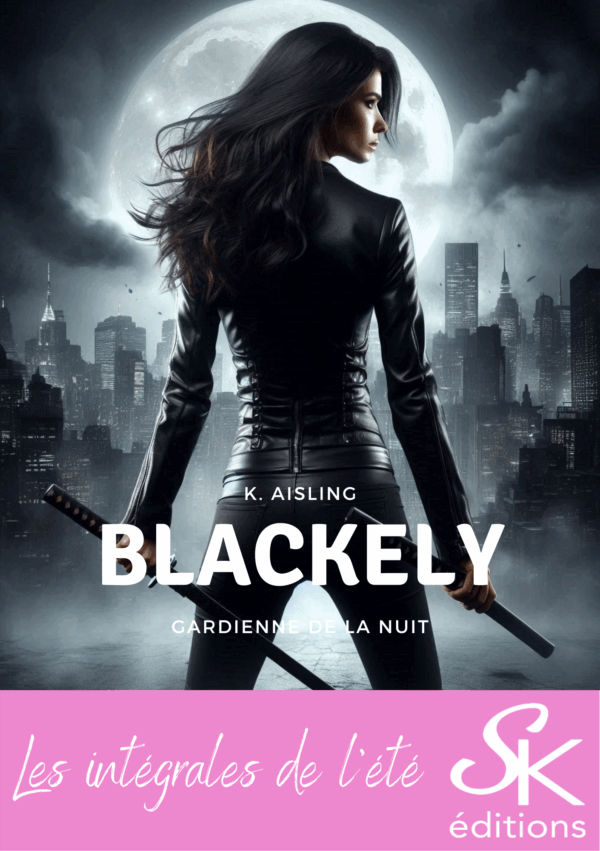 Blackely, gardienne de la nuit l'intégrale de K. Aisling