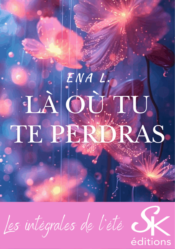 Là où tu te perdras l'intégrale de Ena L.