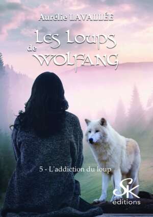 Les loups de Wolfang 5 : L'addiction du loup de Aurélie Lavallée
