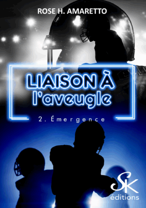 Liaison à l'aveugle 2 : Emergence de Rose H. Amaretto
