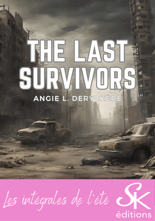 The last survivors l'intégrale de Angie L. Deryckère