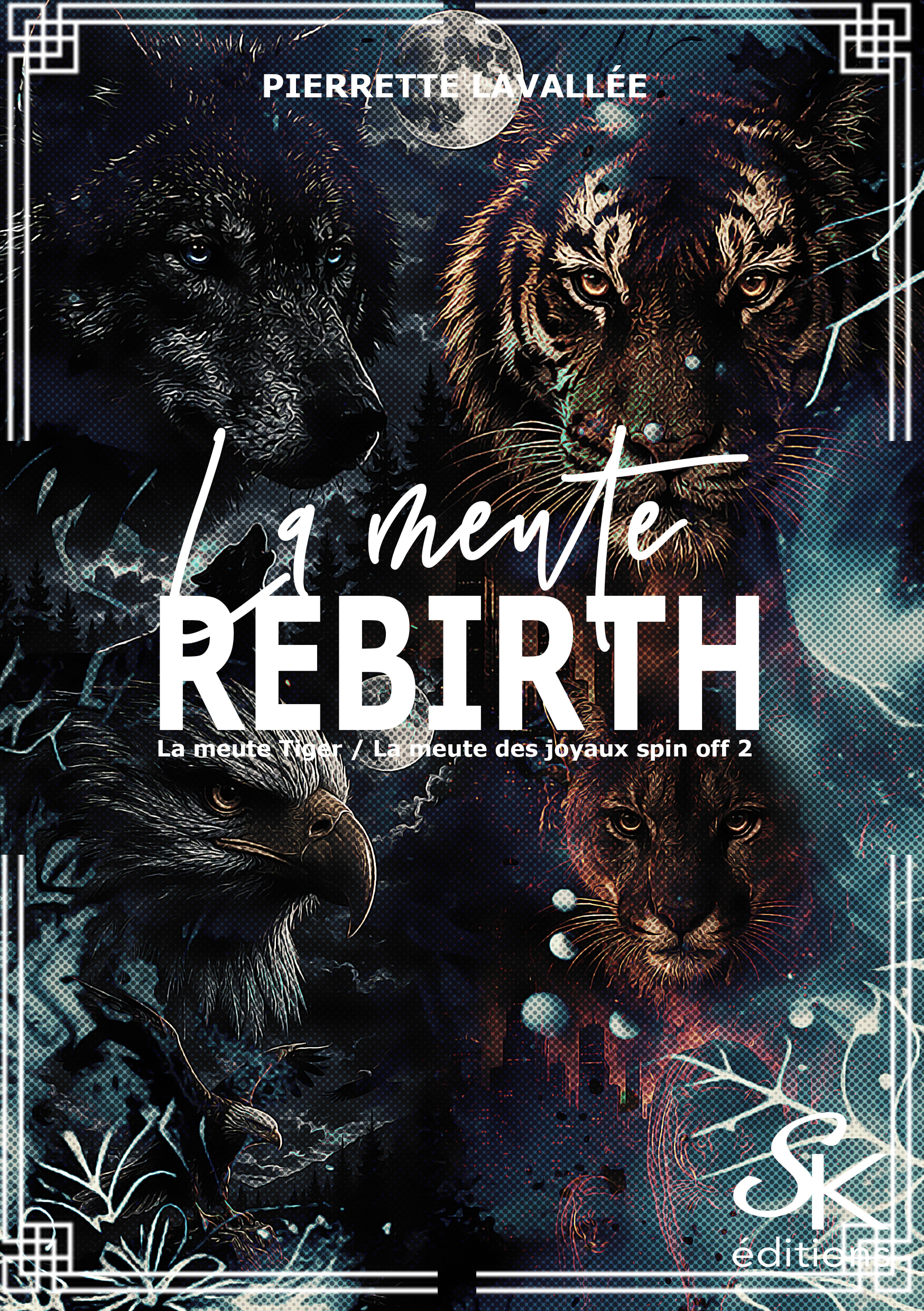 Spin-off 2 La meute des Joyaux et La meute Tiger : La meute Rebirth de Pierrette Lavallée